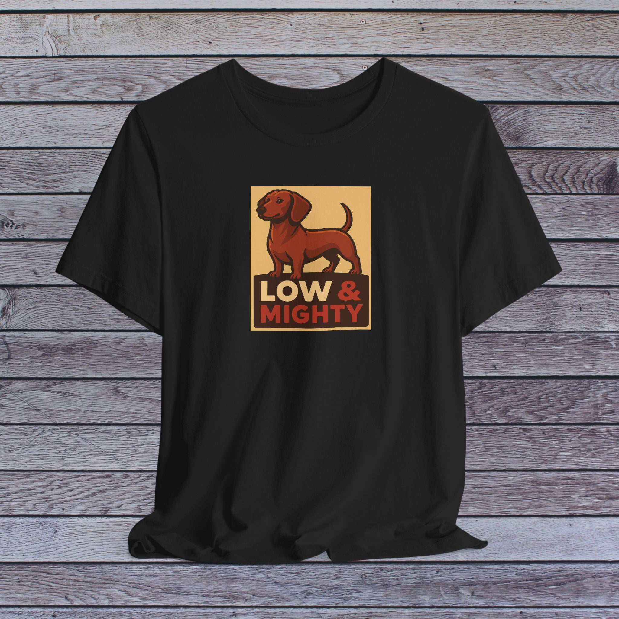 Low and Mighty – Dachshund Attitude Tee