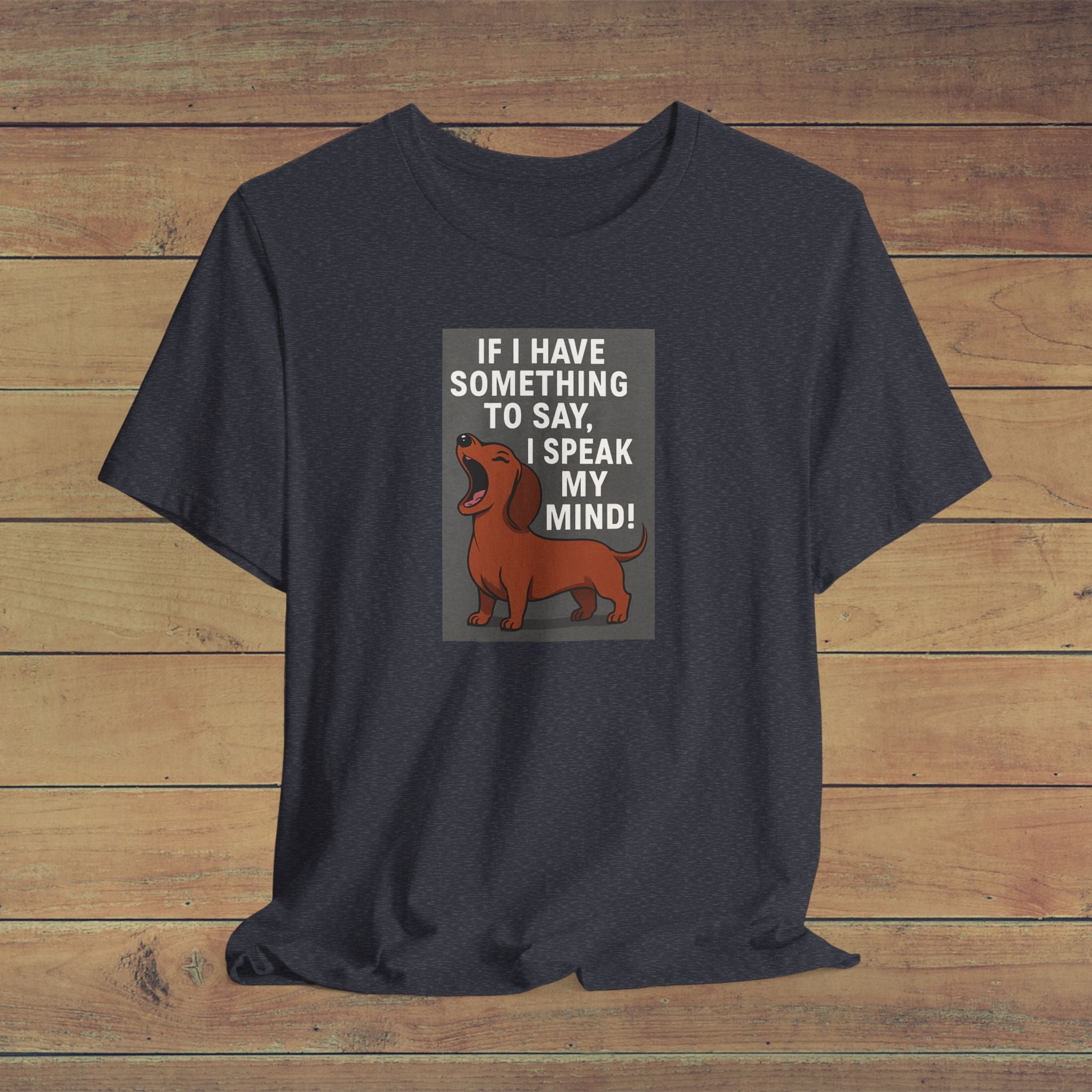 Funny Dog Lover Tee, Casual Graphic Shirt, Pet Owner Gift, Speak My Mind T-Shirt, Animal Lovers Apparel