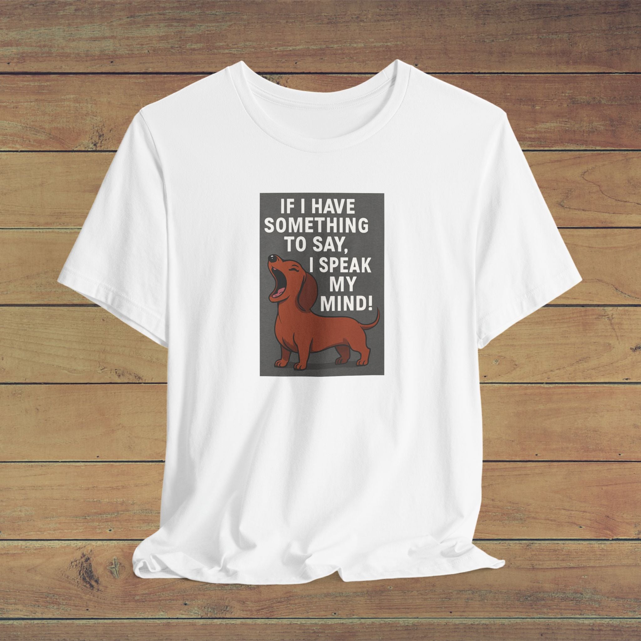 Funny Dog Lover Tee, Casual Graphic Shirt, Pet Owner Gift, Speak My Mind T-Shirt, Animal Lovers Apparel