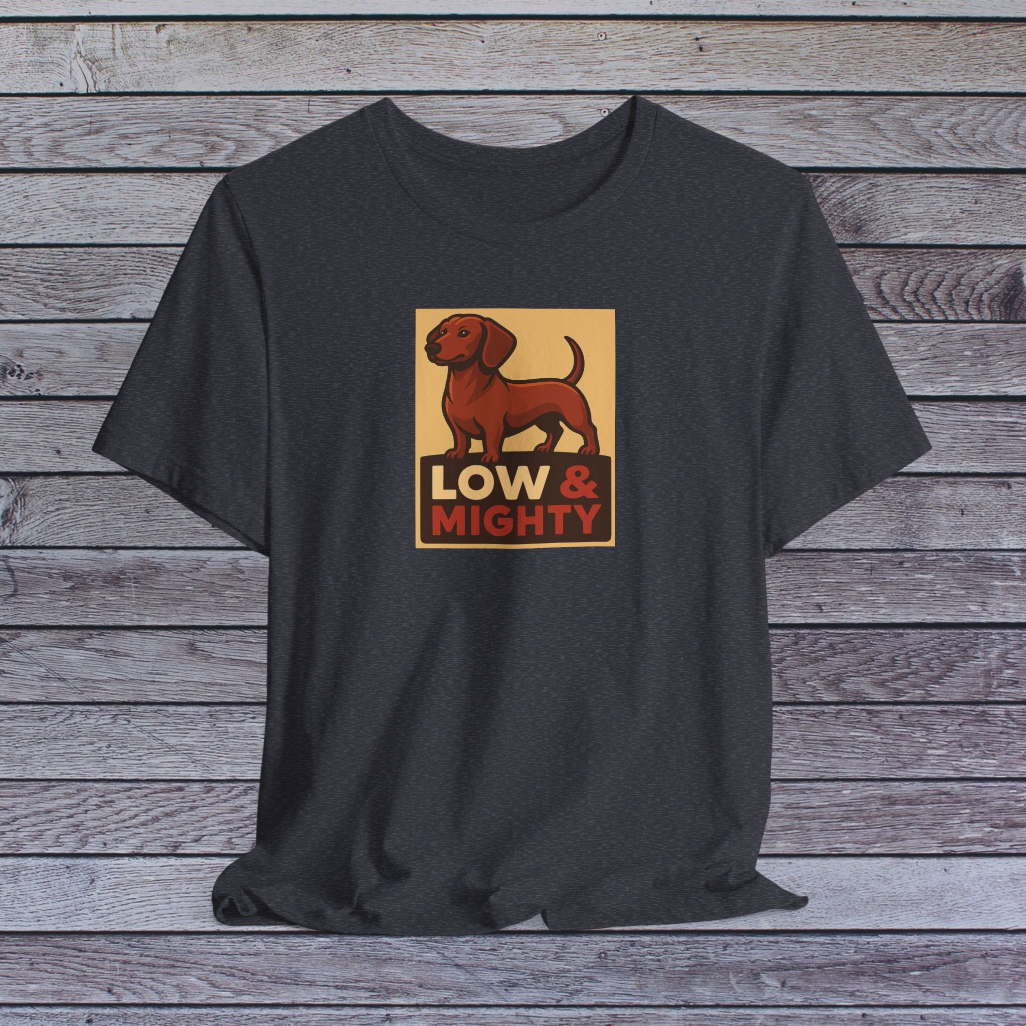 Low and Mighty – Dachshund Attitude Tee