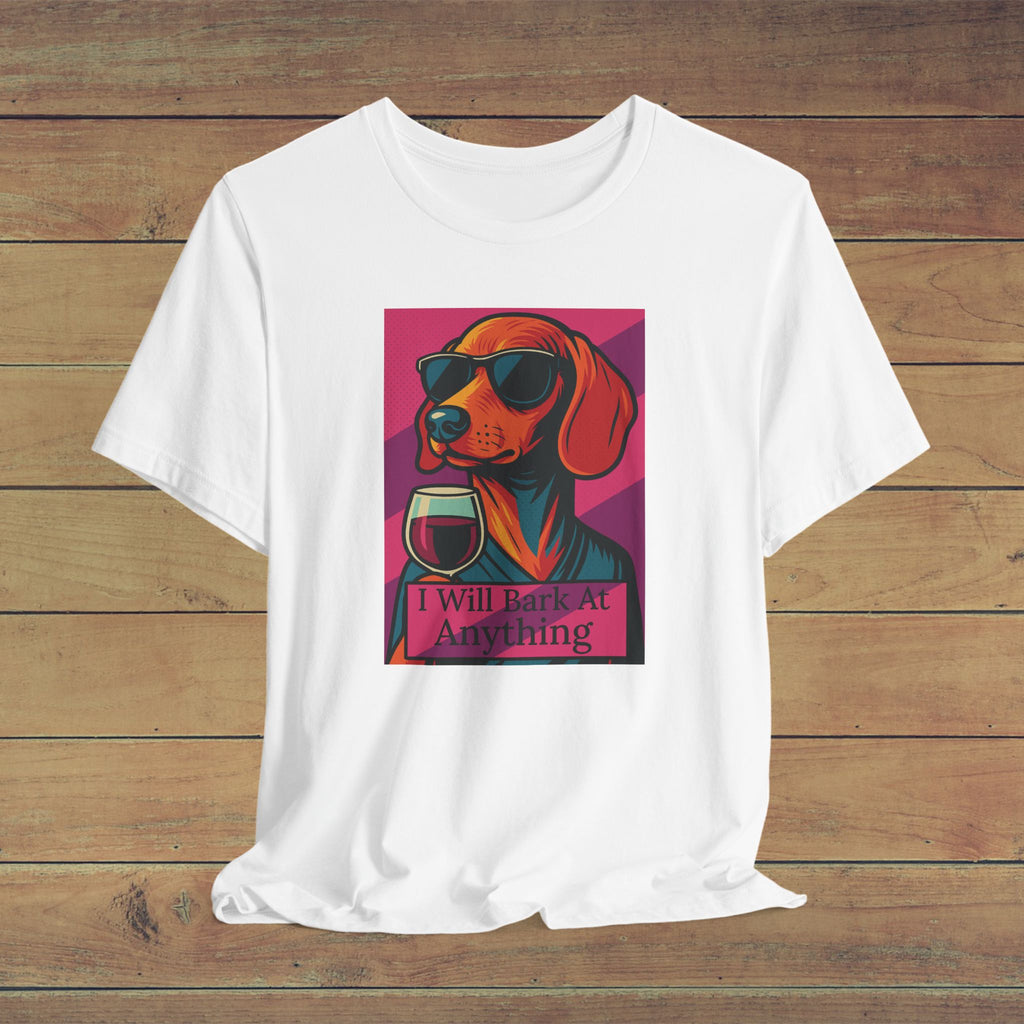 Funny Dog Lover Tee, I Will Bark At Anything, Pet Gift, Dog Mom Shirt, Animal Lover T-Shirt, Casual Wear